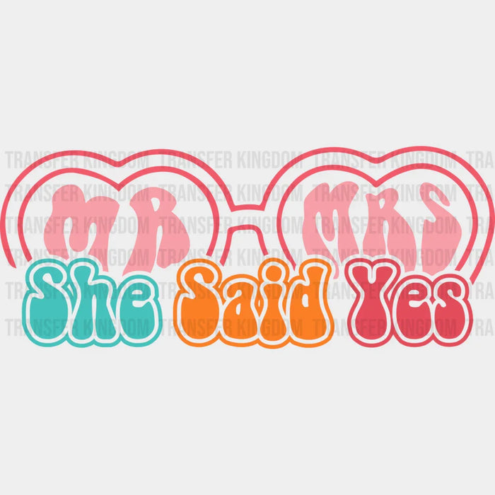 Mr And Mrs She Said Yes - Bachelorette Iron On DTF Transfer
