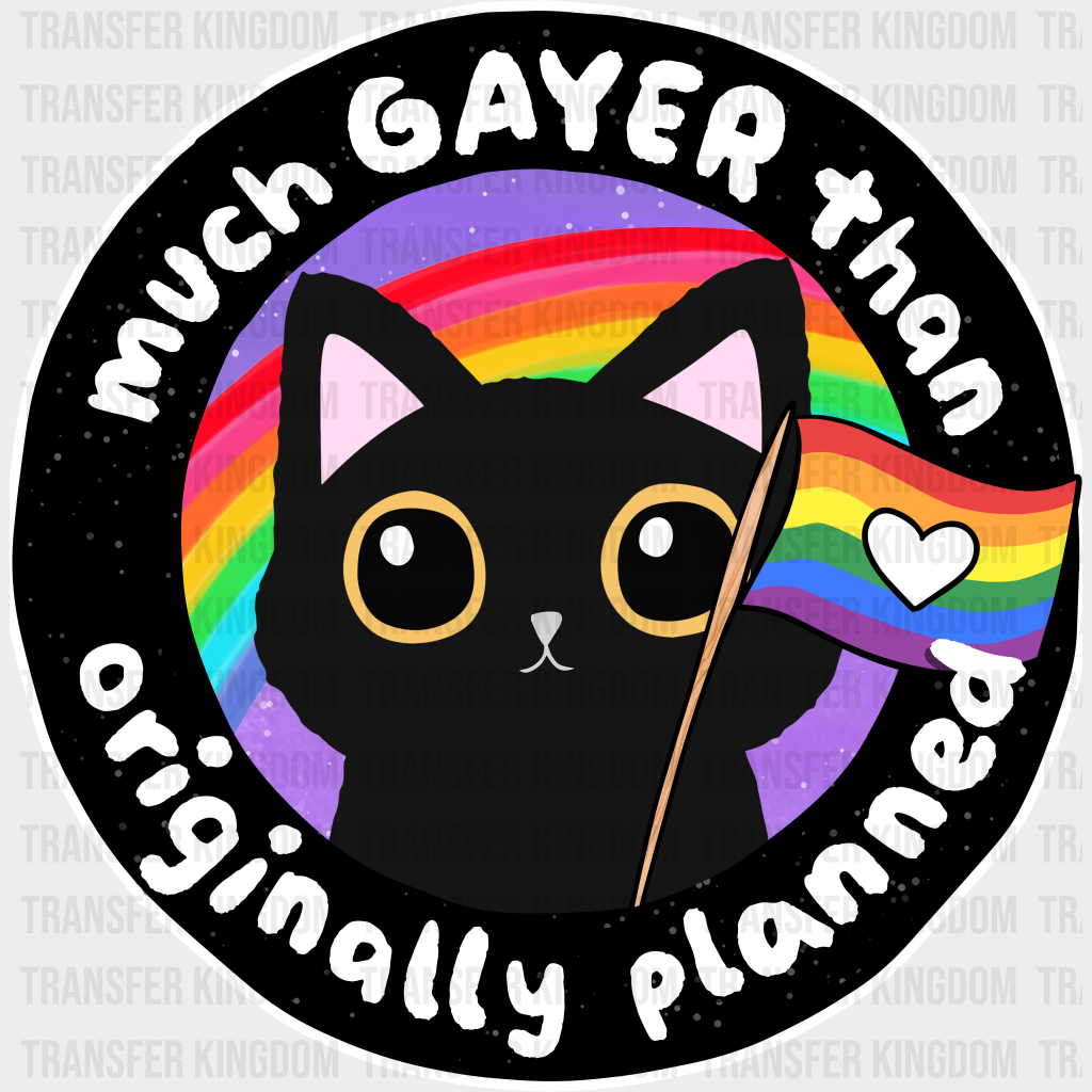 Much Gayer Than Originally Planned Cat Design - Pride Month Dtf Heat Transfer Unisex S & M (10’)