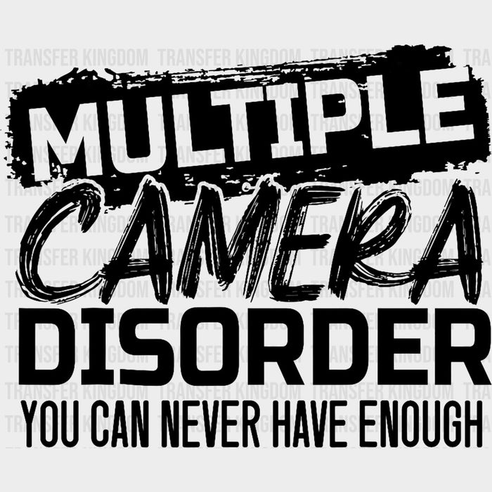 Multiple Camera Disorder, You Can Never Have Enough - Photography DTF Transfers