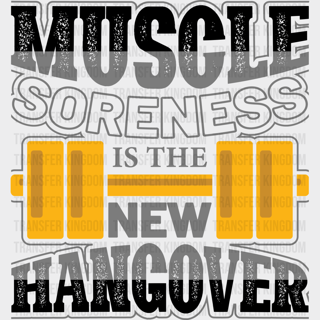 Muscle Soreness Is The New Hangover - Gym Dtf Heat Transfer Unisex S & M (10’’) / Dark Color