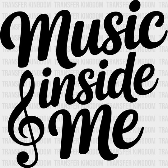 Music Inside Me - Music DTF Transfers - Adult Unisex - S & M (10’’) / Dark Color Design (See Imaging)