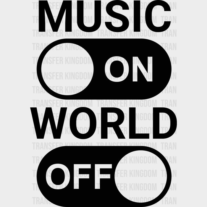 Music On, World Off - Music DTF Transfers