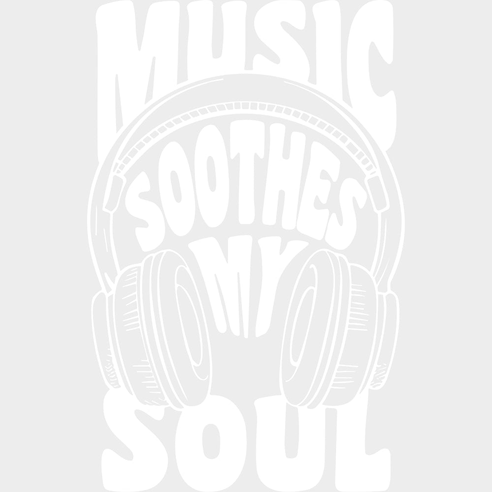 Music Soothes My Soul - Music DTF Transfers - Adult Unisex - S & M (10’’) / Light Color Design (See Imaging)