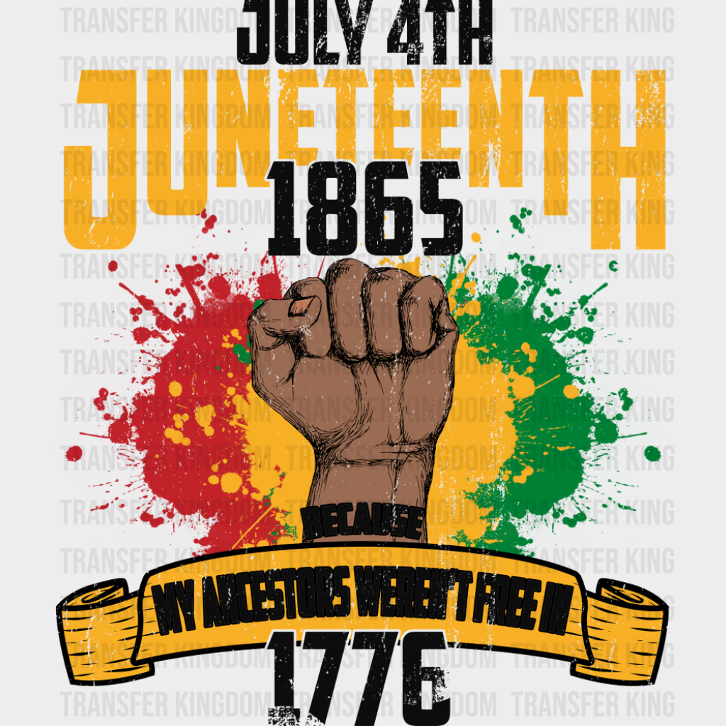 My Ancestors Weren’t Free In 1776 - Juneteenth DTF Transfer Adult Unisex - S & M (10’’) / Dark Color Design (See