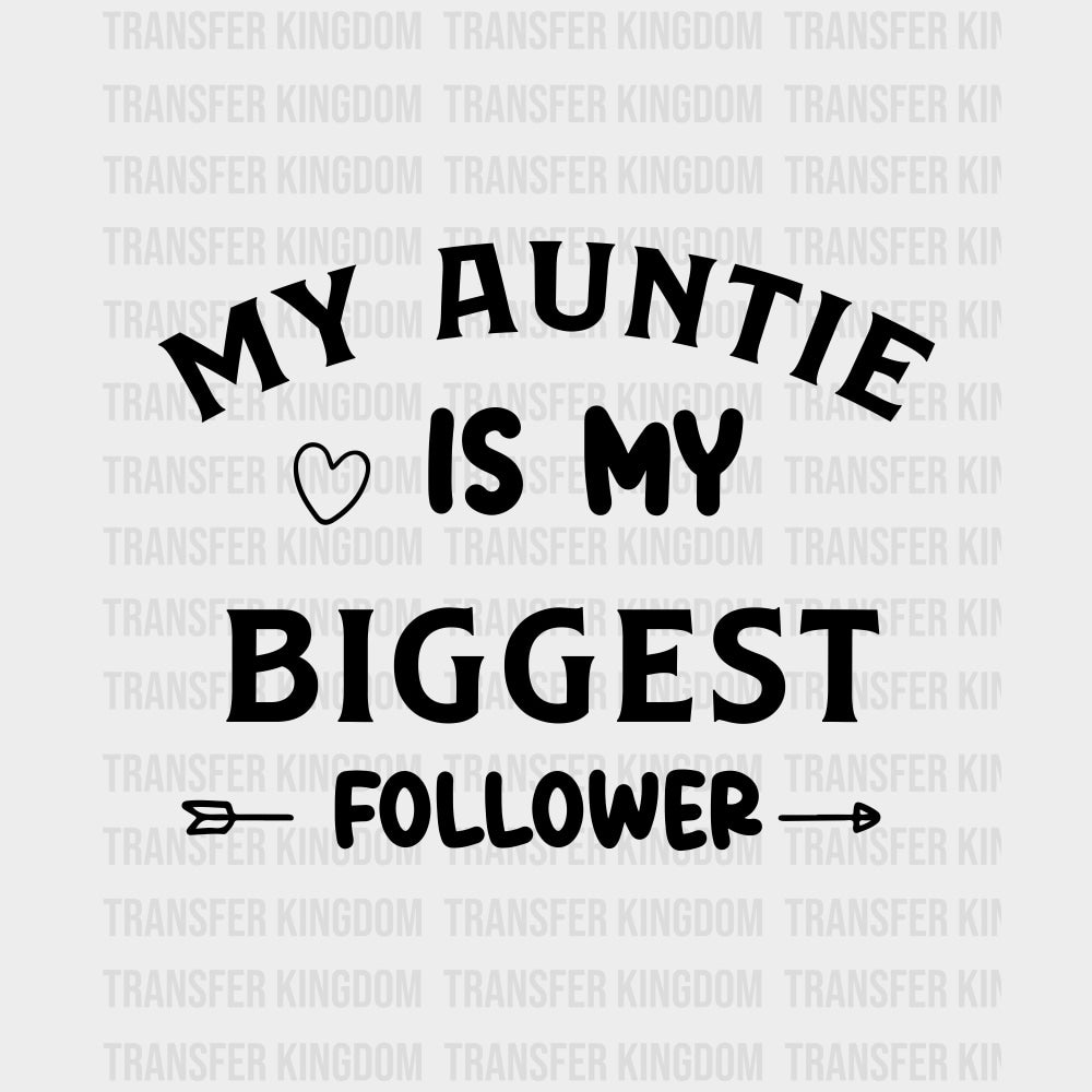 My Auntie Is My Biggest Follower - Baby DTF Transfer transfer-kingdom Dark Color Design (See Imaging)