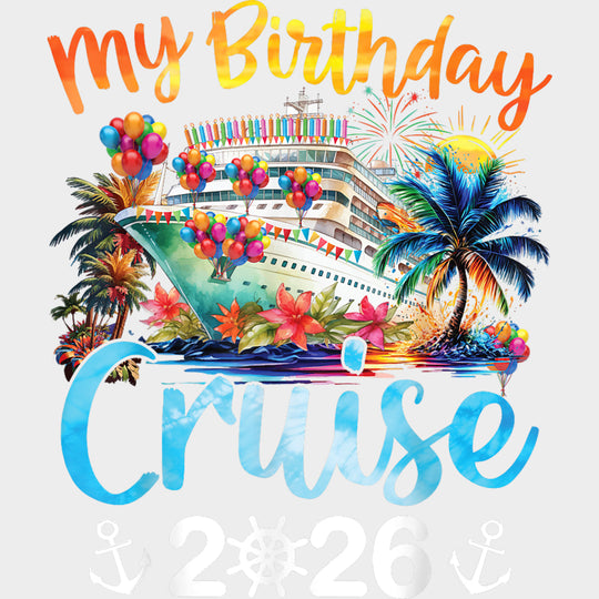 My Birthday Cruise 2026 B&W - Family Cruise DTF Transfer Adult Unisex - S & M (10’’) / Light Color Design (See Imaging)
