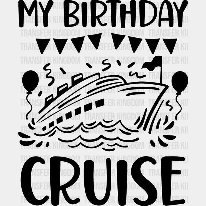 My Birthday Cruise Balloons - Family Cruise DTF heat transfer