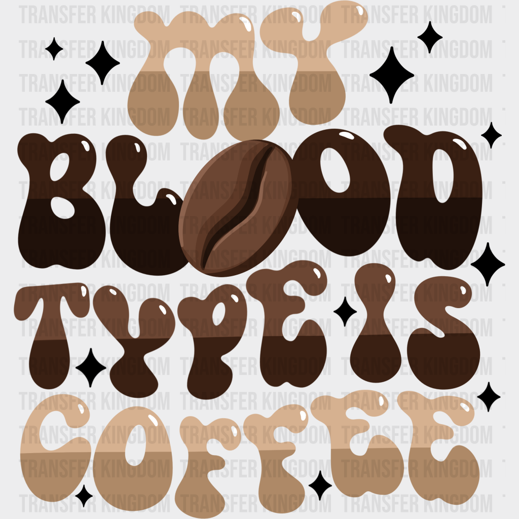 My Blood Type Is Coffee - Dtf Transfer Unisex S & M (10’’) / Dark Color Design See Imaging