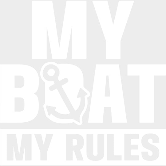 My Boat, My Rules B&W - Boating DTF Transfers transfer-kingdom Light Color Design (See Imaging)