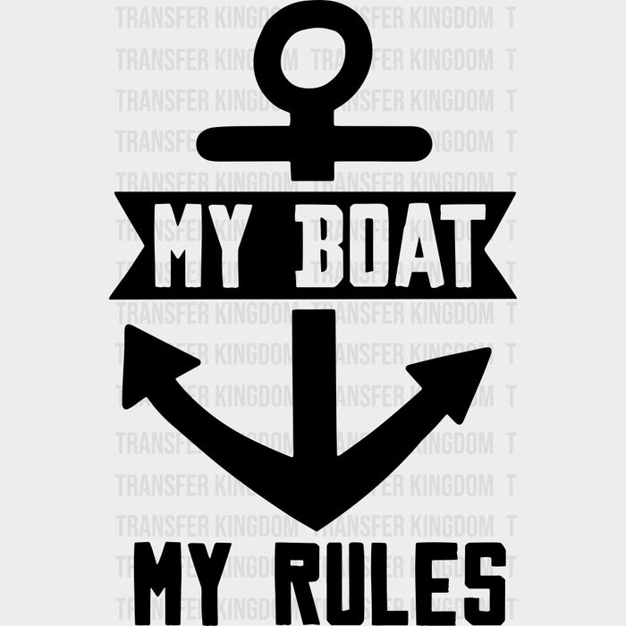 My Boat, My Rules - Boating DTF Transfers