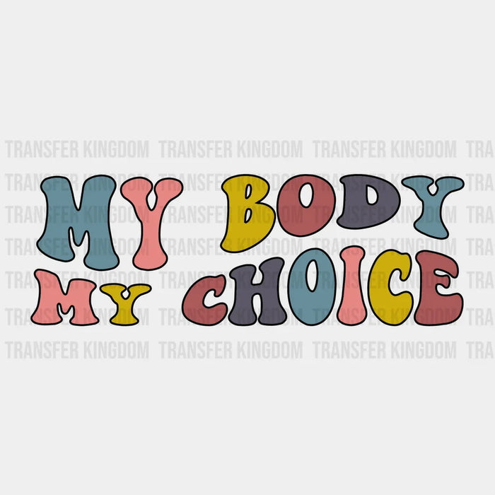 My Body My Choice Abortion Design - DTF heat transfer
