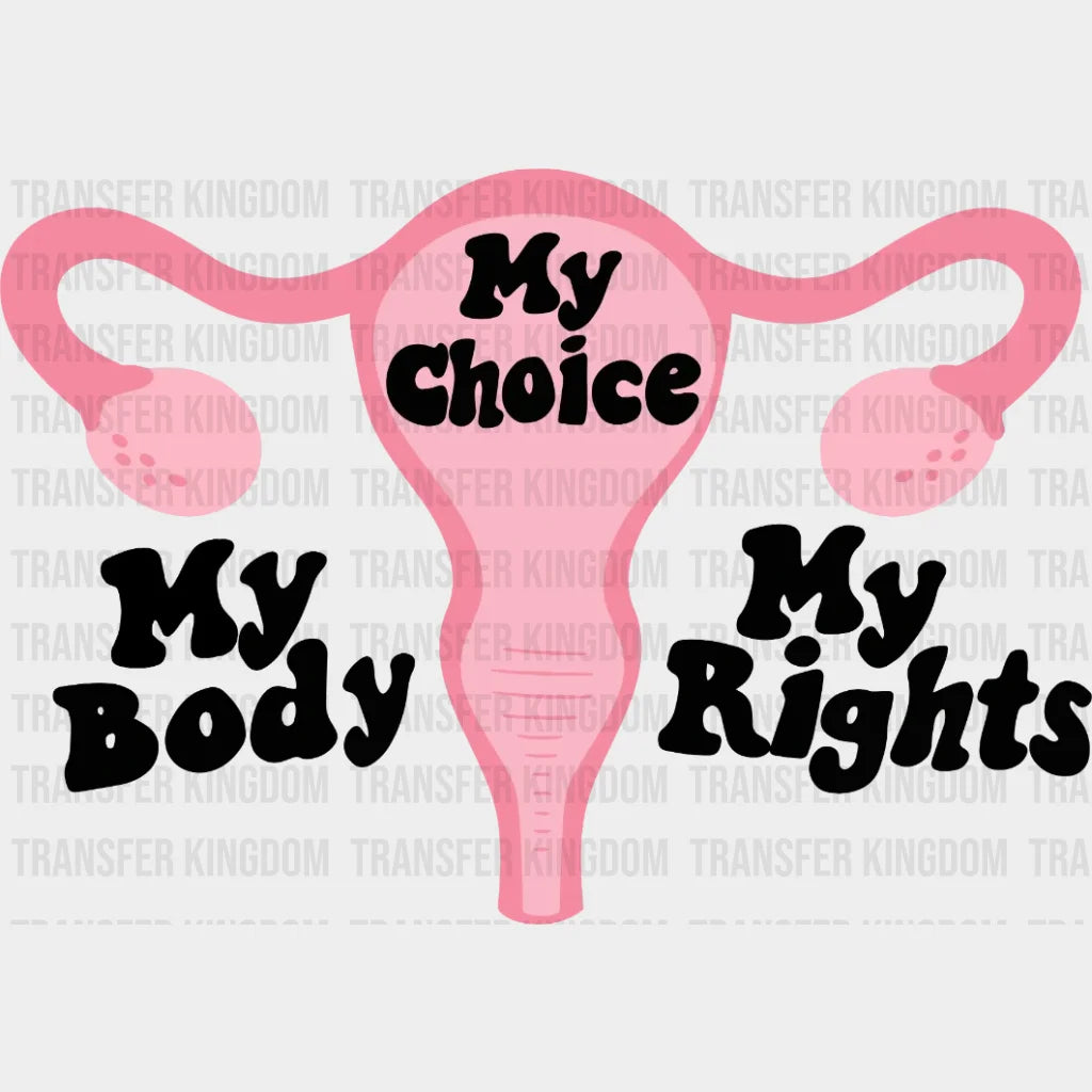 My Body Choice Rights Design - Dtf Heat Transfer