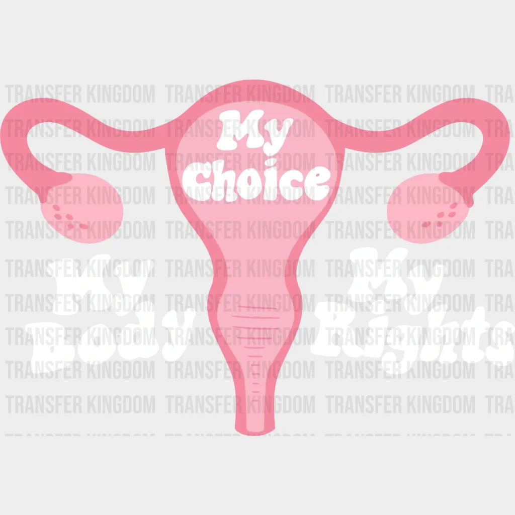 My Body Choice Rights Design - Dtf Heat Transfer