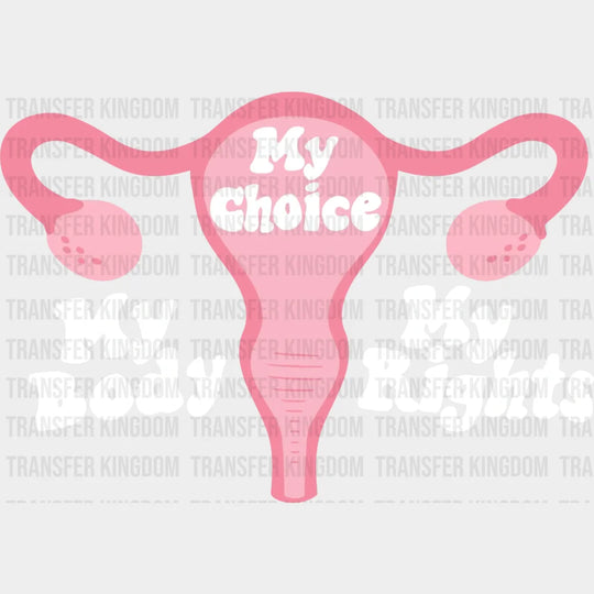 My Body Choice Rights Design - Dtf Heat Transfer