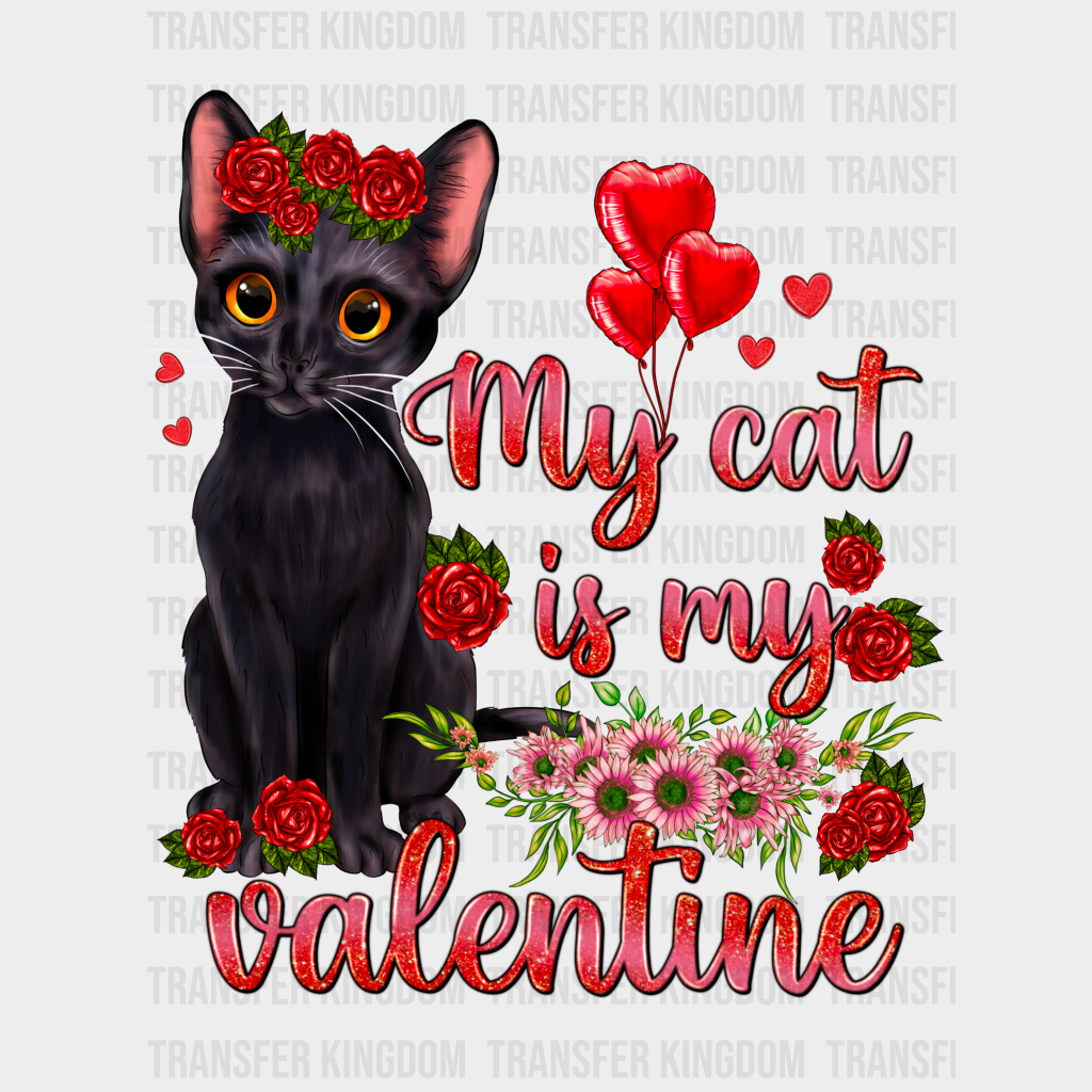 MY CAT IS MY VALENTINE - DTF heat transfer - transfer-kingdom