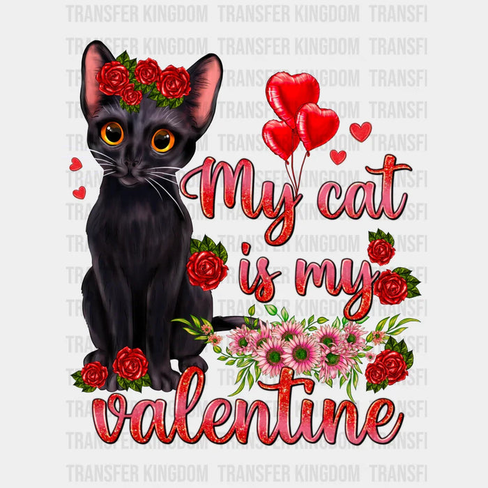 MY CAT IS MY VALENTINE - DTF heat transfer