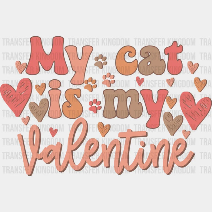 My Cat Is My Valentine - Cat Mom Design - DTF heat transfer