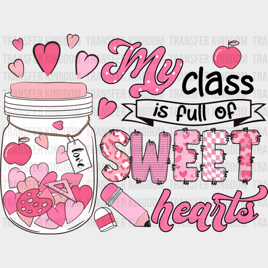 My Class Is Full Of Sweet Hearts - Teachers DTF Transfer Adult Unisex - S & M (10’’) / Dark Color Design (See Imaging)