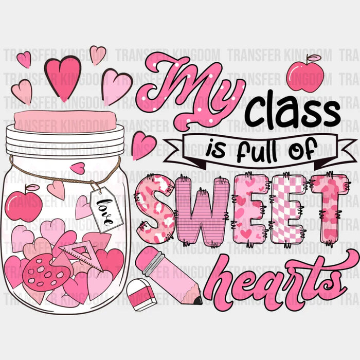 My Class Is Full Of Sweet Hearts - Teachers DTF Transfer