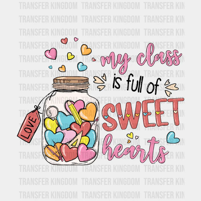 My Class Is Full Of Sweethearts Valentine's Day Design - DTF heat transfer