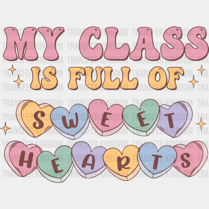 My Class is Full of Sweethearts Valentine's Day Design - DTF heat transfer