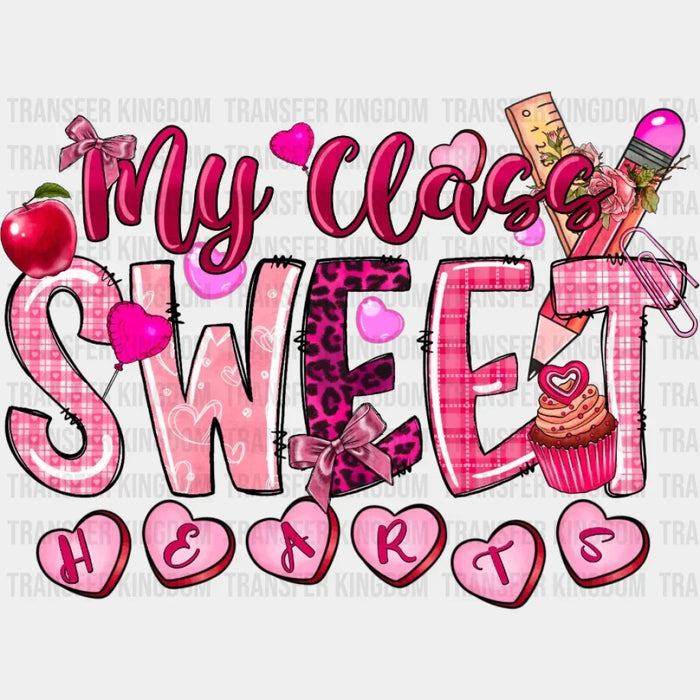 My Class Sweet Hearts Teacher Valentines Day Design - DTF heat transfer
