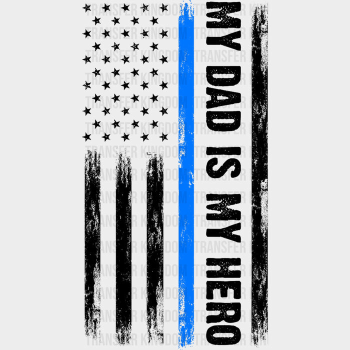 My Dad Is My Hero, US Flag - Police DTF Transfers