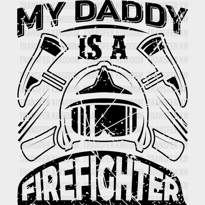 My Daddy Is A Firefighter - Fire Department DTF Transfers