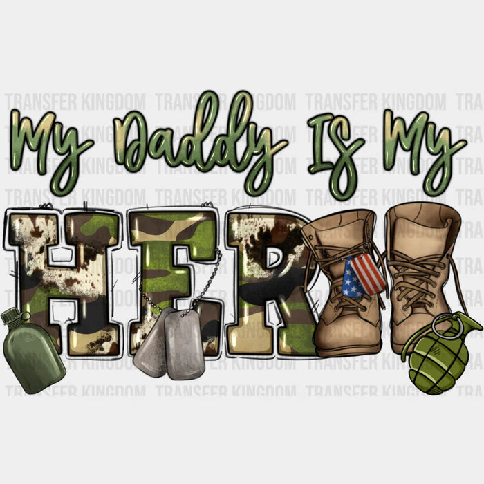 My Daddy Is My Hero - Army DTF Transfer