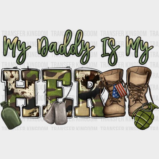 My Daddy Is Hero - Army Dtf Transfer Unisex S & M (10’’) / Dark Color Design See Imaging