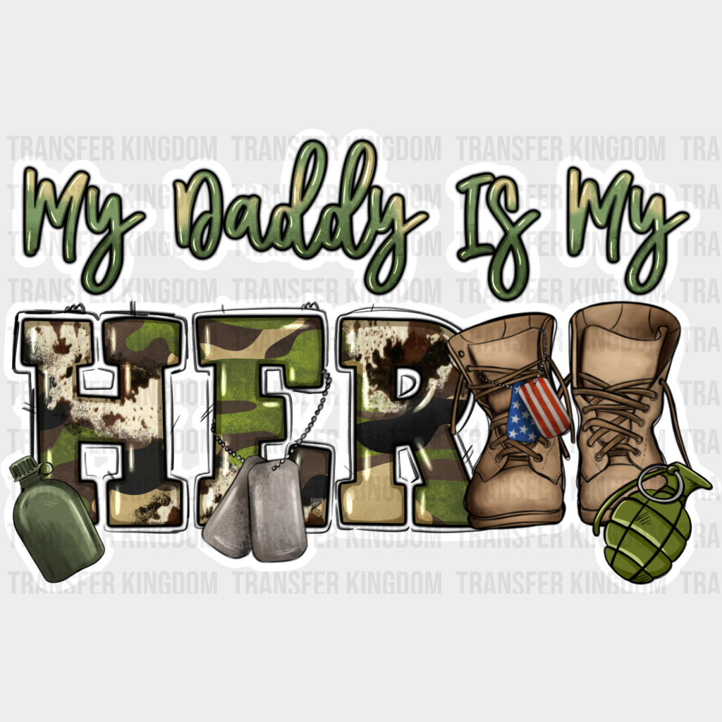 My Daddy Is Hero - Army Dtf Transfer Unisex S & M (10’’) / Light Color Design See Imaging