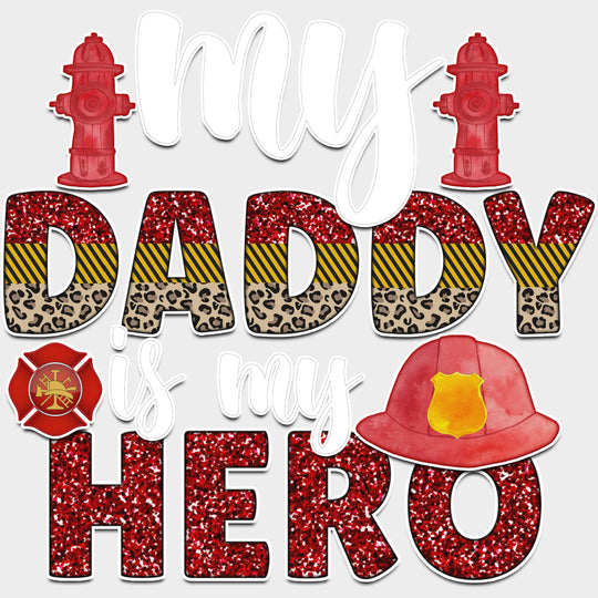 My Daddy Is My Hero B&W - Fire Department DTF Transfers transfer-kingdom Light Color Design (See Imaging)