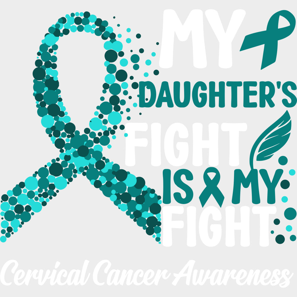 My Daughter’s Fight Is My Fight - Cervical Cancer DTF Transfers - Adult Unisex - S & M (10’’) / Light Color Design (See