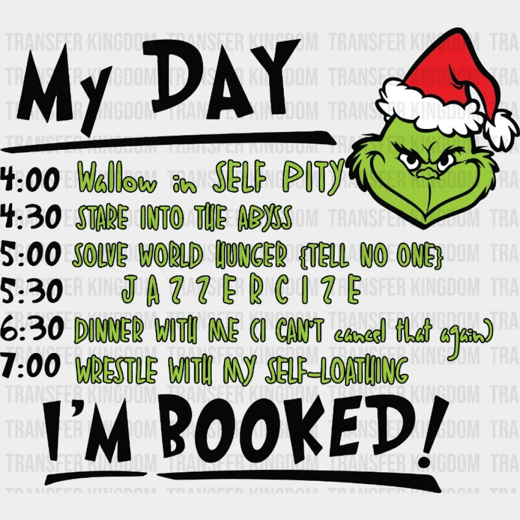 My Day Im Booked Grinch Design Christmas Dtf Heat Transfer