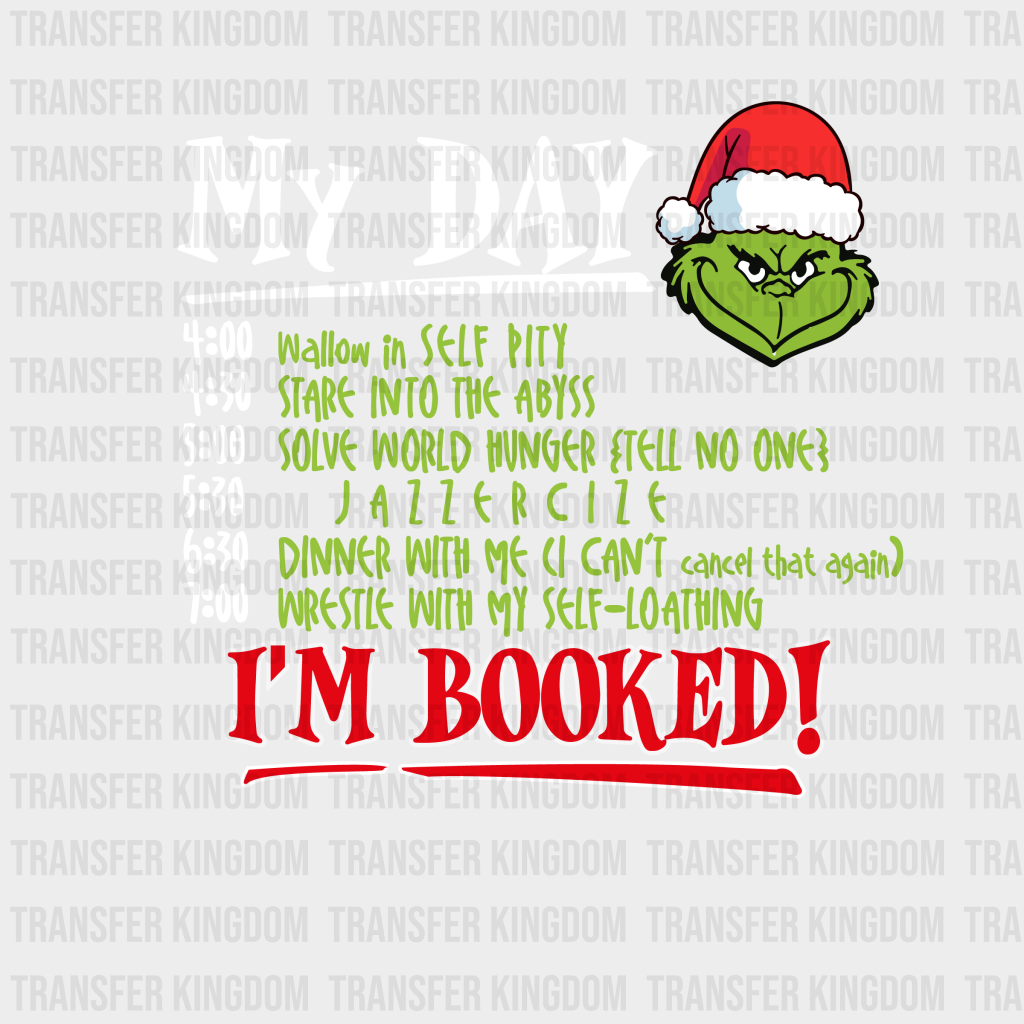 My Day I'm Booked Grinch Schedule Design, Christmas Design, Dtf Heat Transfer my-day-i-m-booked-grinch-schedule-design-christmas-design-dtf-heat-transfer