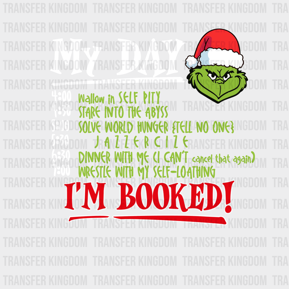 My Day Im Booked Grinche Design Christmas Dtf Heat Transfer Unisex - S & M ( 10 ) / Light Color See