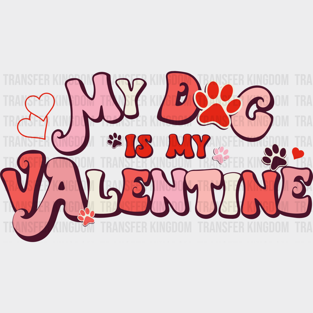 My Dog Is Valentine Valentines Day Design - Dtf Heat Transfer