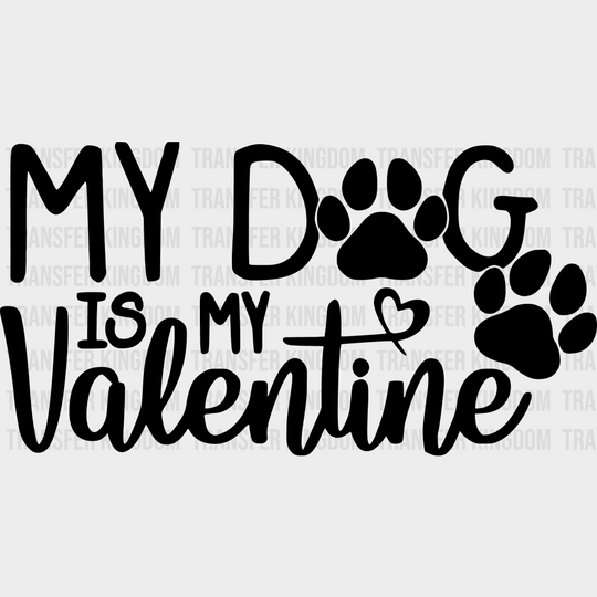 My Dog Is Valentine Valentines Day Design - Dtf Heat Transfer Unisex S & M ( 10 ) / Dark Color See