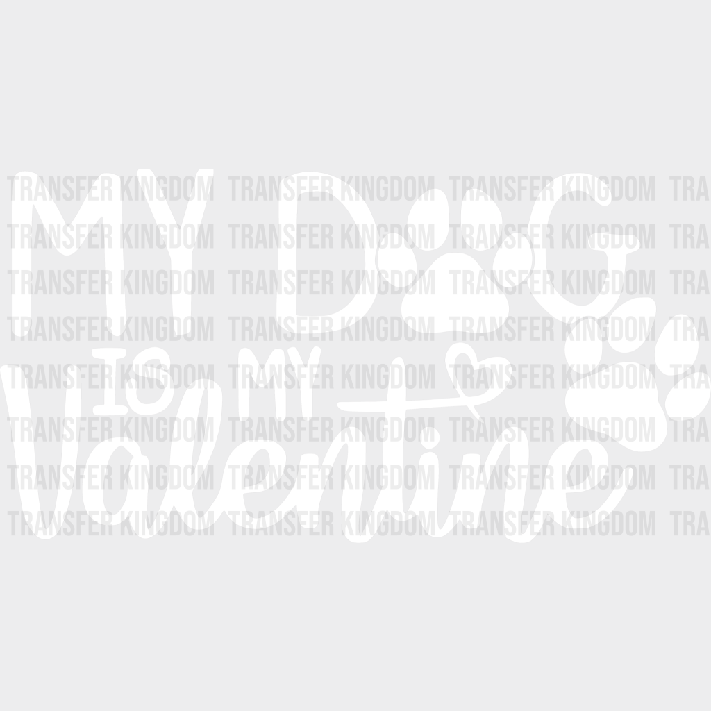 My Dog Is Valentine Valentines Day Design - Dtf Heat Transfer Unisex S & M ( 10 ) / Light Color See