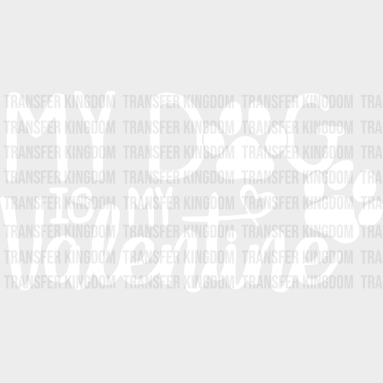 My Dog Is Valentine Valentines Day Design - Dtf Heat Transfer Unisex S & M ( 10 ) / Light Color See