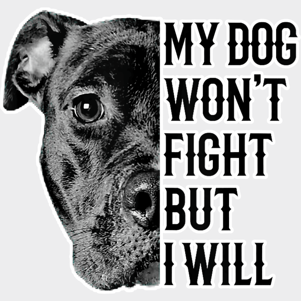 My Dog Won’t Fight But I Will - Dogs DTF Transfer Adult Unisex - S & M (10’’) / Light Color Design (See Imaging)