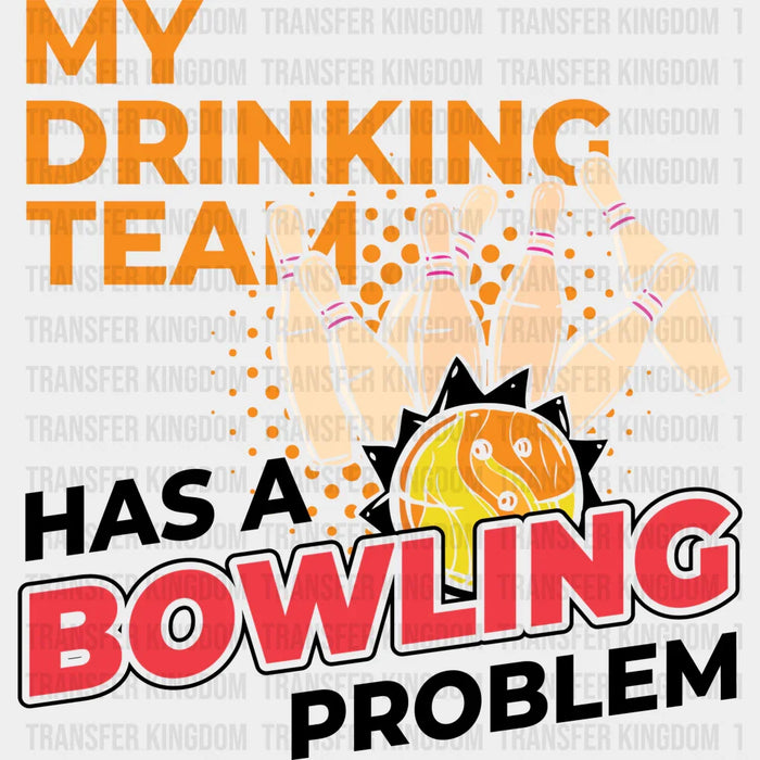 My Drinking Team - Bowling DTF Heat Transfer
