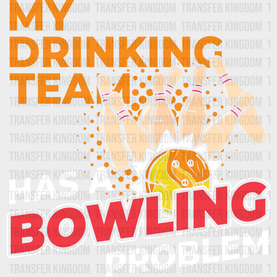 My Drinking Team - Bowling Dtf Heat Transfer Unisex S & M (10’’) / Light Color Design (See Imaging)