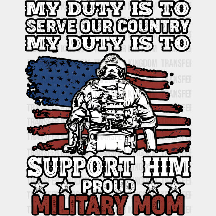My Duty Is To Serve Our Country - Military DTF Transfer