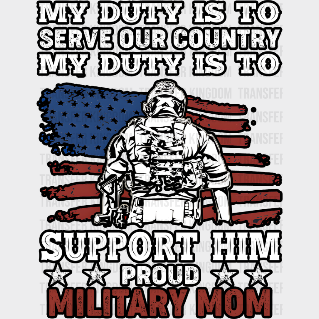 My Duty Is To Serve Our Country - Military DTF Transfer Adult Unisex - S & M (10’’) / Dark Color Design (See Imaging)