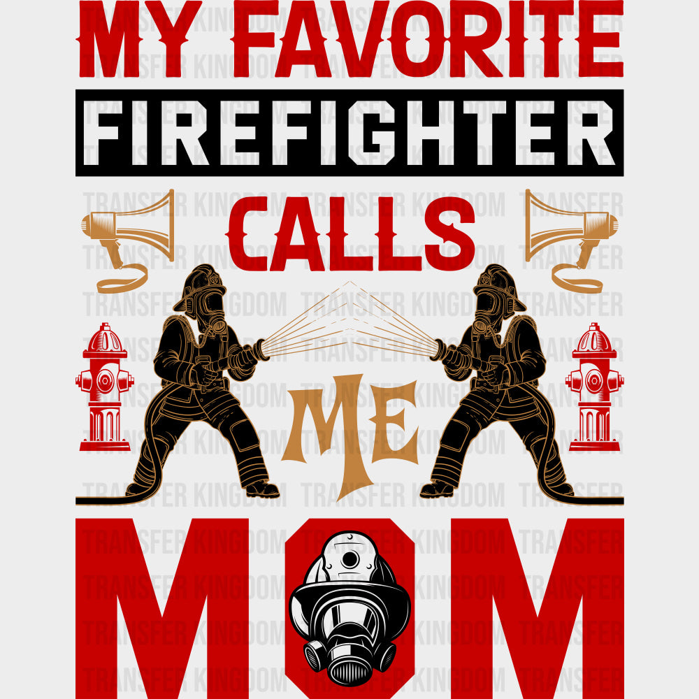 My Favorite Firefighter Calls Me Mom Red Design - Fire Department DTF Transfers Adult Unisex - S & M (10’’) / Dark