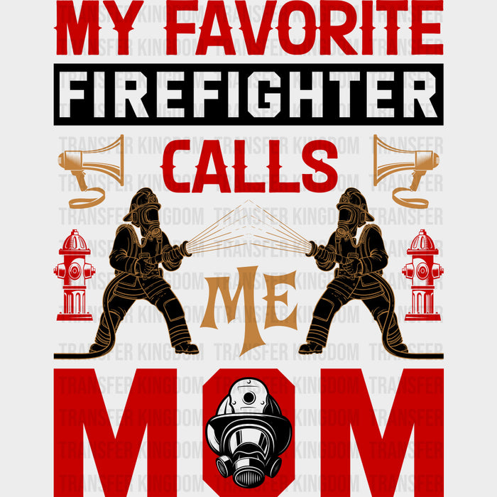 My Favorite Firefighter Calls Me Mom, Red Design - Fire Department DTF Transfers