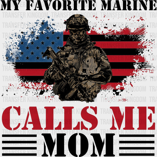 My Favorite Marine Calls Me Mom - Marines DTF Transfers - Adult Unisex - S & M (10’’) / Dark Color Design (See Imaging)