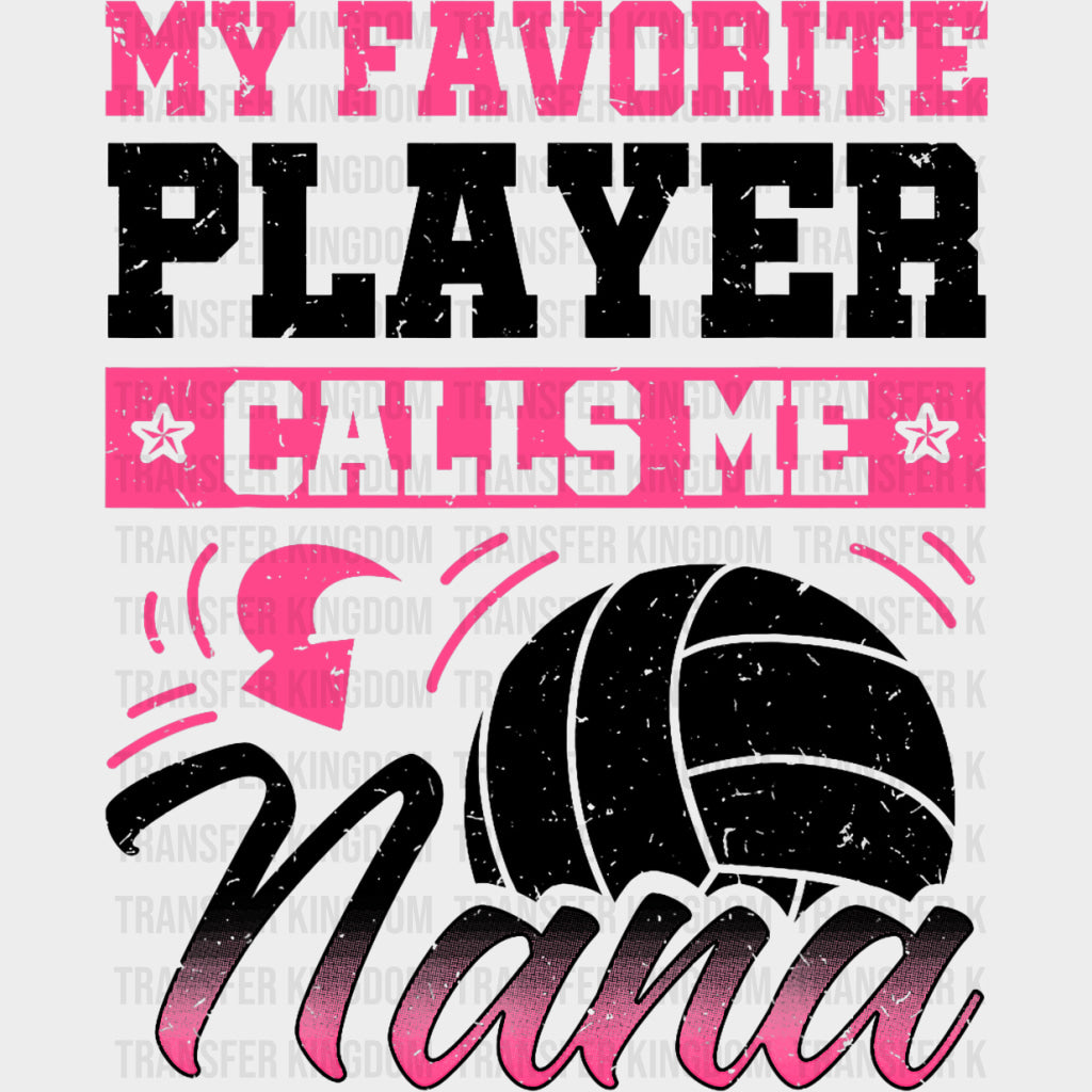 My Favorite Player Calls Me Nana, B&W And Pink - Volleyball DTF Transfers transfer-kingdom Dark Color Design (See Imaging)