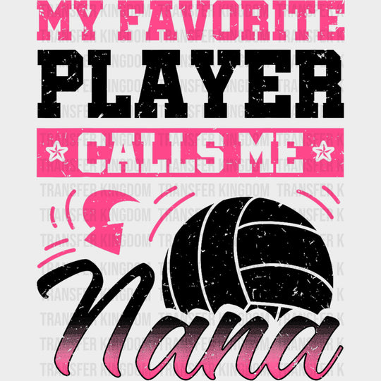 My Favorite Player Calls Me Nana, B&W And Pink - Volleyball DTF Transfers transfer-kingdom Dark Color Design (See Imaging)